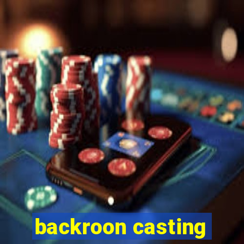 backroon casting